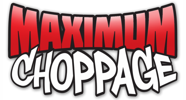 Maximum Choppage (2014)