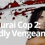 Samurai Cop 2: Deadly Vengeance (2015)